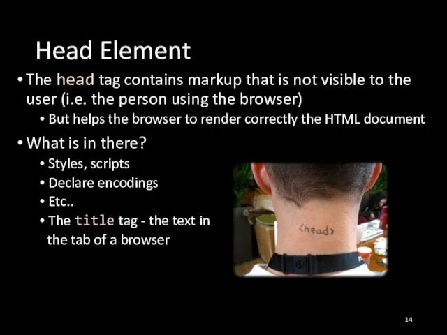 Head Element The head tag contains markup that is not visible