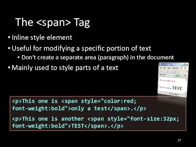 The Tag Inline style element Useful for modifying a specific portion