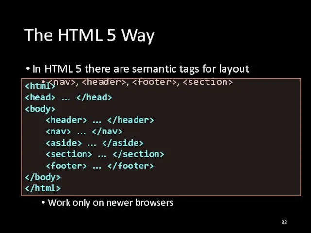 The HTML 5 Way In HTML 5 there are semantic tags