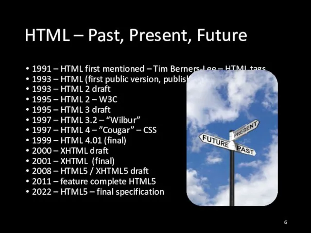 HTML – Past, Present, Future 1991 – HTML first mentioned –