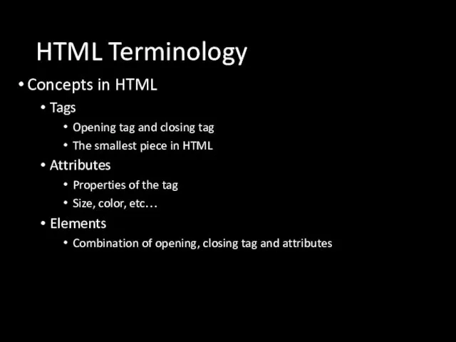HTML Terminology Concepts in HTML Tags Opening tag and closing tag