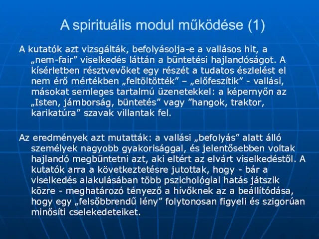 A spirituális modul működése (1) A kutatók azt vizsgálták, befolyásolja-e a