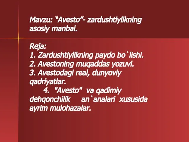 Mavzu: “Avesto”- zardushtiylikning asosiy manbai. Reja: 1. Zardushtiylikning paydo bo`lishi. 2.