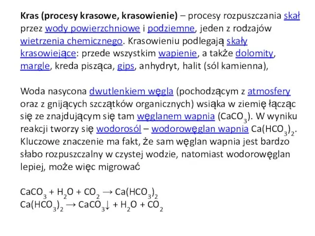 Kras (procesy krasowe, krasowienie) – procesy rozpuszczania skał przez wody powierzchniowe