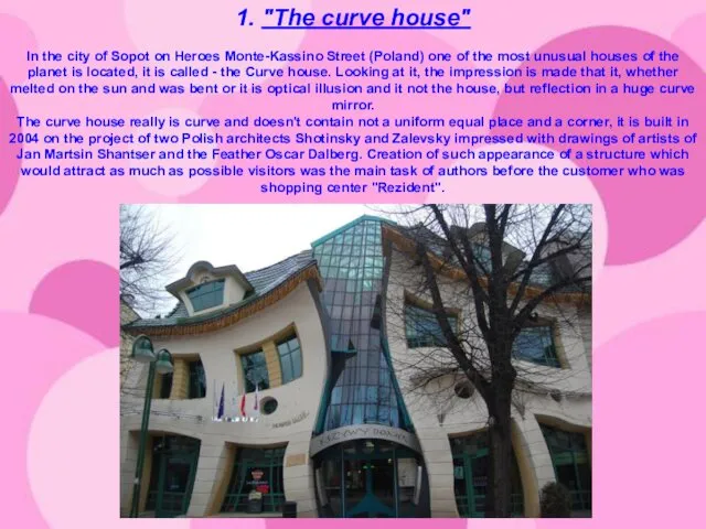 1. "The curve house" In the city of Sopot on Heroes