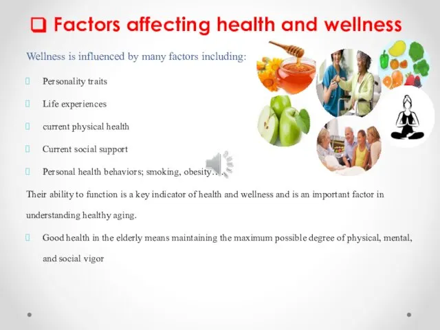 Factors affecting health and wellness Wellness is influenced by many factors