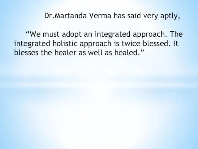 Dr.Martanda Verma has said very aptly, “We must adopt an integrated