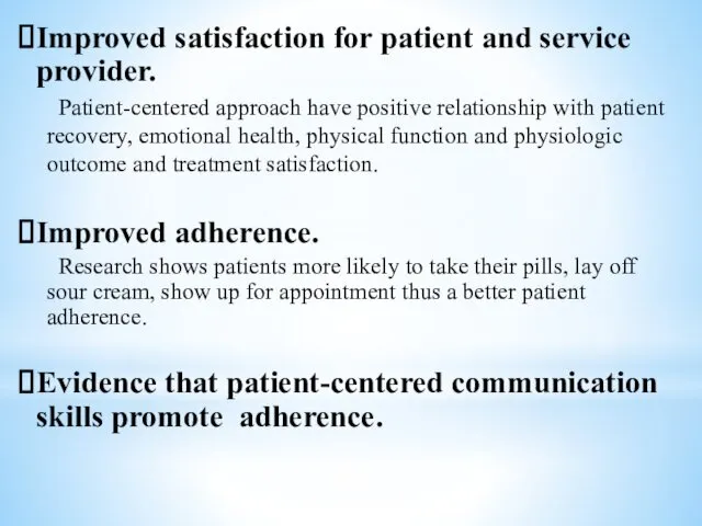 Improved satisfaction for patient and service provider. Patient-centered approach have positive