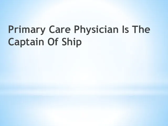 Primary Care Physician Is The Captain Of Ship