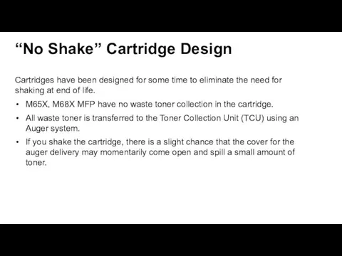 “No Shake” Cartridge Design Cartridges have been designed for some time