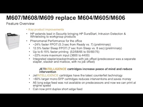 M607/M608/M609 replace M604/M605/M606 Key product improvements HP extends lead in Security