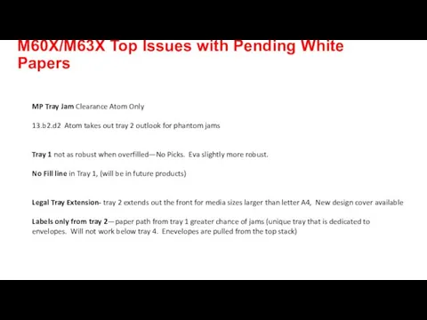 M60X/M63X Top Issues with Pending White Papers MP Tray Jam Clearance