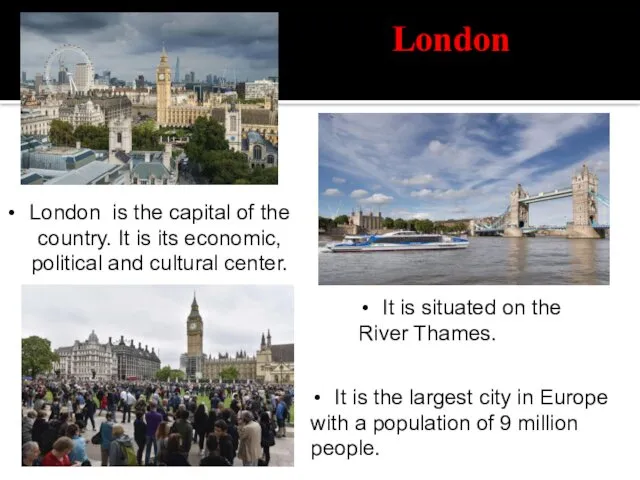 London is the capital of the country. It is its economic,