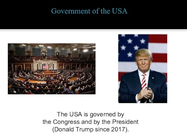 The USA is governed by the Congress and by the President