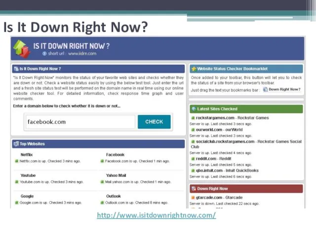 Is It Down Right Now? http://www.isitdownrightnow.com/