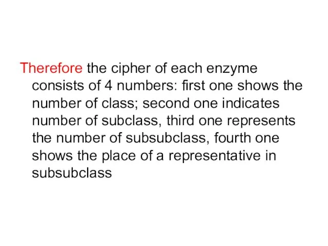 Therefore the cipher of each enzyme consists of 4 numbers: first