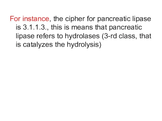 For instance, the cipher for pancreatic lipase is 3.1.1.3., this is