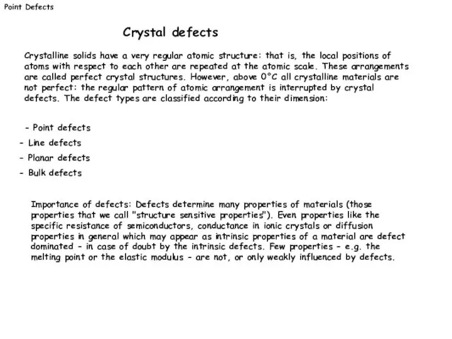 Crystalline solids have a very regular atomic structure: that is, the