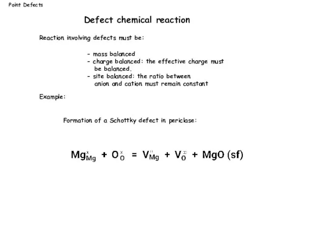 Reaction involving defects must be: Example: Point Defects Defect chemical reaction