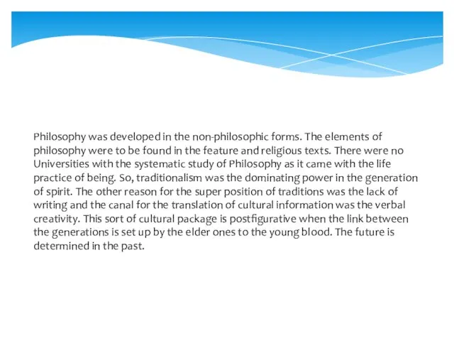 Philosophy was developed in the non-philosophic forms. The elements of philosophy