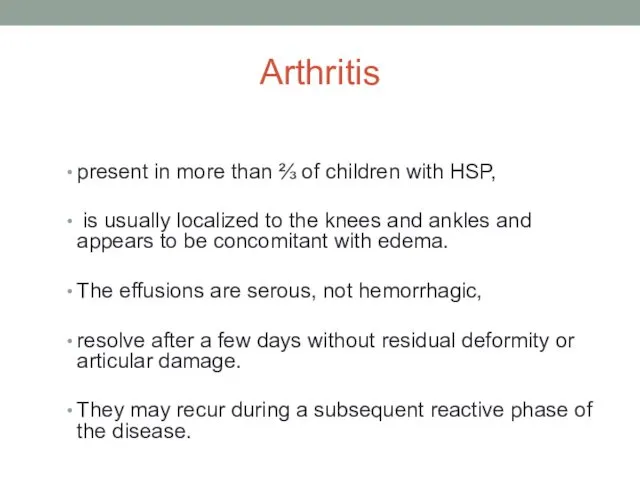 Arthritis present in more than ⅔ of children with HSP, is