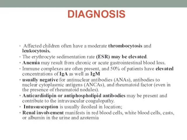 DIAGNOSIS Affected children often have a moderate thrombocytosis and leukocytosis. The