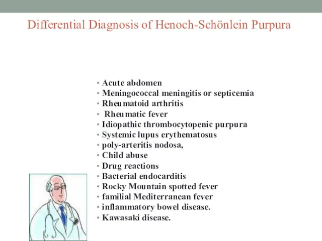 Differential Diagnosis of Henoch-Schönlein Purpura Acute abdomen Meningococcal meningitis or septicemia