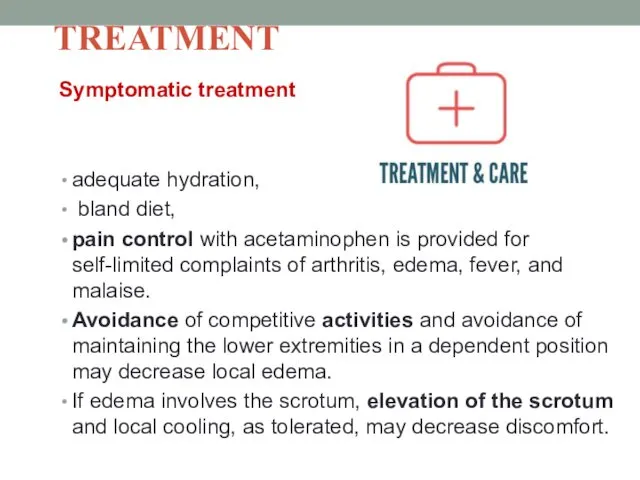 TREATMENT Symptomatic treatment adequate hydration, bland diet, pain control with acetaminophen