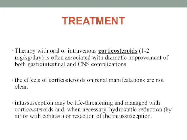 TREATMENT Therapy with oral or intravenous corticosteroids (1-2 mg/kg/day) is often