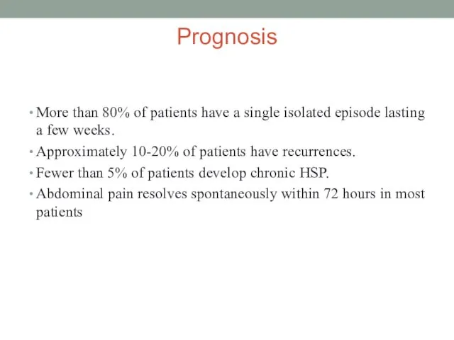 Prognosis More than 80% of patients have a single isolated episode