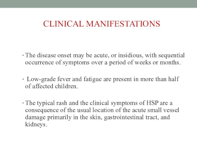 CLINICAL MANIFESTATIONS The disease onset may be acute, or insidious, with