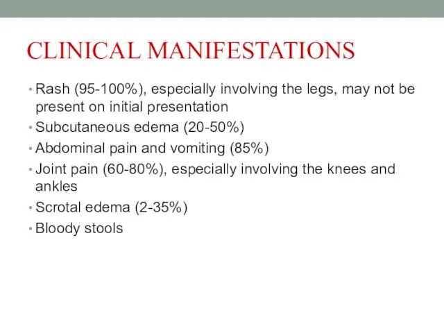CLINICAL MANIFESTATIONS Rash (95-100%), especially involving the legs, may not be
