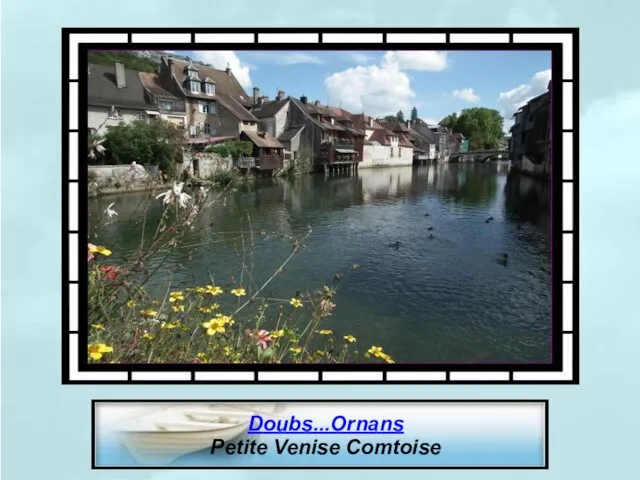 Doubs...Ornans Petite Venise Comtoise