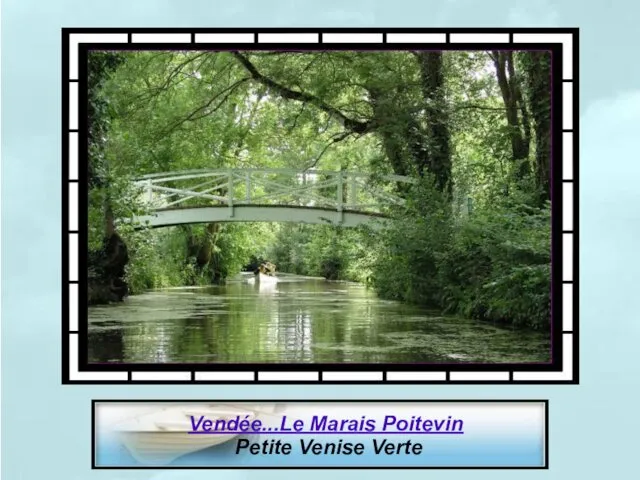 Vendée...Le Marais Poitevin Petite Venise Verte