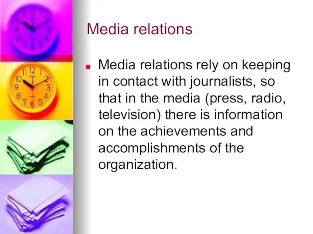 Media relations Media relations rely on keeping in contact with journalists,