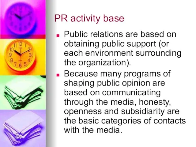 PR activity base Public relations are based on obtaining public support