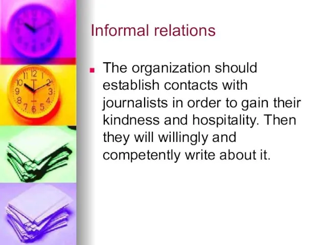 Informal relations The organization should establish contacts with journalists in order