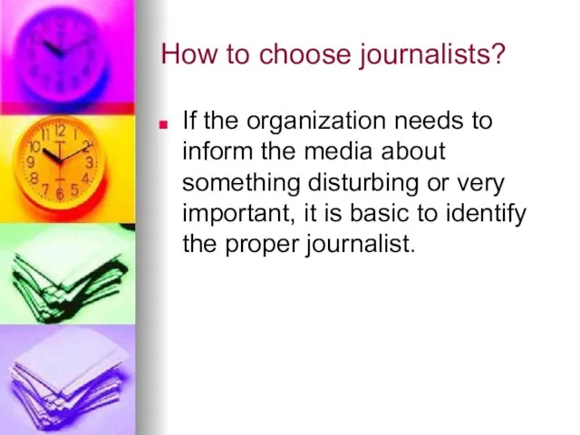 How to choose journalists? If the organization needs to inform the