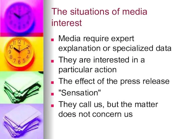 The situations of media interest Media require expert explanation or specialized