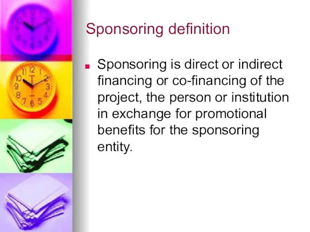 Sponsoring definition Sponsoring is direct or indirect financing or co-financing of