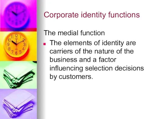 Corporate identity functions The medial function The elements of identity are