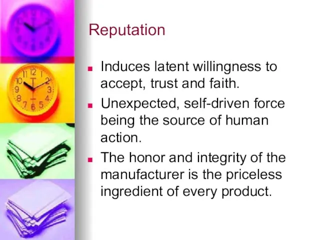 Reputation Induces latent willingness to accept, trust and faith. Unexpected, self-driven