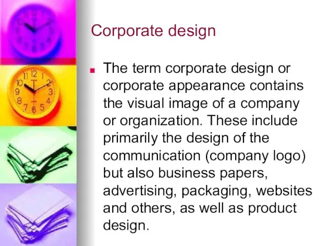 Corporate design The term corporate design or corporate appearance contains the