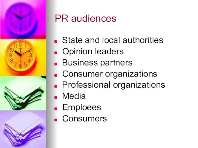 PR audiences State and local authorities Opinion leaders Business partners Consumer