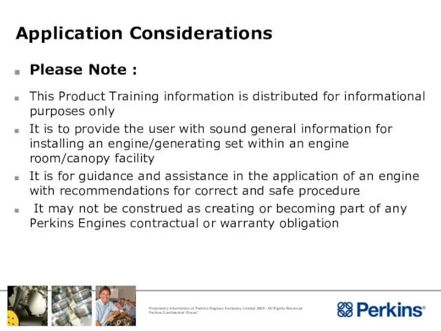 Application Considerations Please Note : This Product Training information is distributed