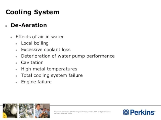 Cooling System De-Aeration Effects of air in water Local boiling Excessive