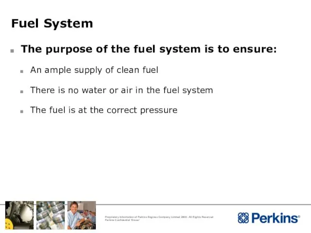 Fuel System The purpose of the fuel system is to ensure: