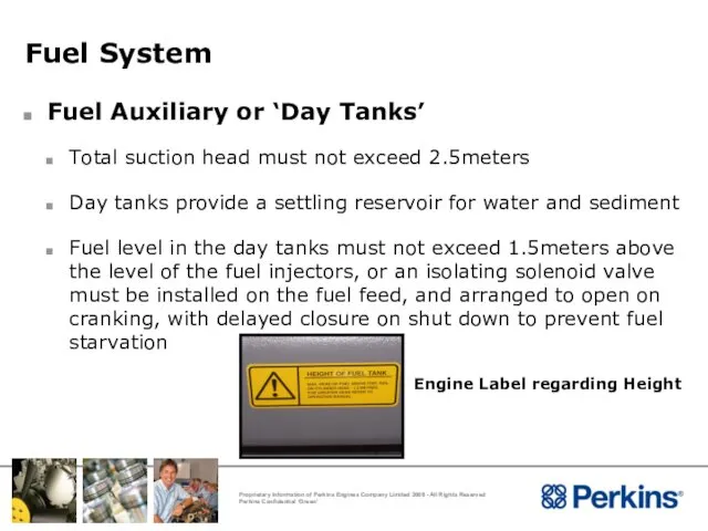 Fuel System Fuel Auxiliary or ‘Day Tanks’ Total suction head must