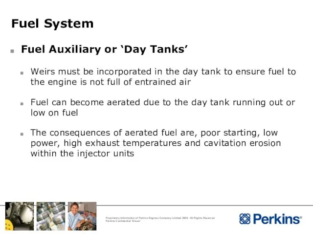 Fuel System Fuel Auxiliary or ‘Day Tanks’ Weirs must be incorporated