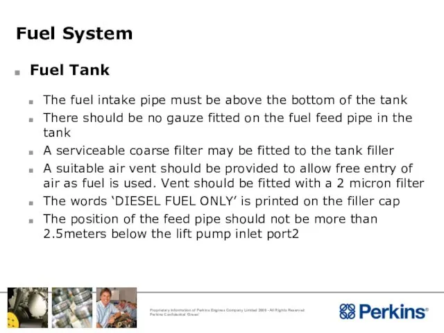 Fuel System Fuel Tank The fuel intake pipe must be above